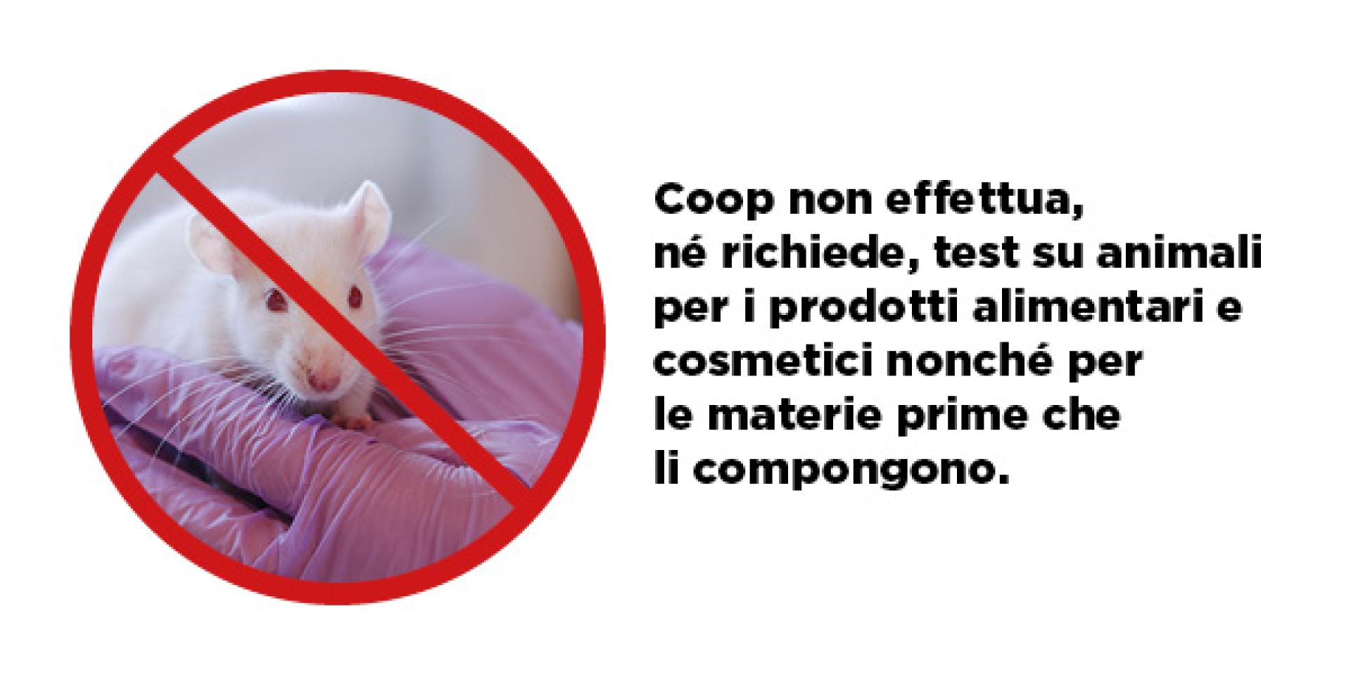 coop non effettua nè richiede test su animali per i prodotti alimentari e cosmetici nonchè per le materie prime che li compongono